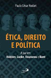ETICA, DIREITO E POLITICA: A PAZ EM HOBBES, LOCKE, ROUSSEAU E KANT