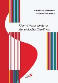 Como Fazer Projetos de Iniciacao Cientifica