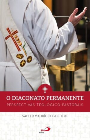 Diaconato Permanente, O: Perspectivas Teologico-pastorais