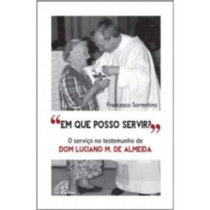 Em Que Posso Servir  - o Servico no Testemunho de Dom Luciano M. de Almeida