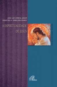 Espiritualidade de Jesus, A