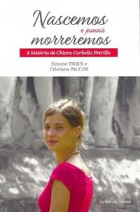 Nascemos e Jamais Morreremos a Historia de Chiara Corbella Petrillo