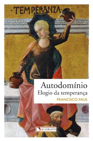 AUTODOMINIO - ELOGIO DA TEMPERANCA