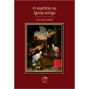 O MARTIRIO NA IGREJA ANTIGA