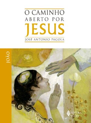 CAMINHO ABERTO POR JESUS, O - JOAO