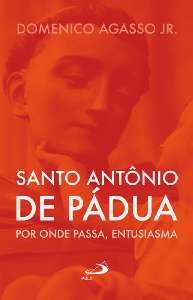 Santo Antonio de Padua: por Onde Passa, Entusiasma