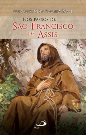 NOS PASSOS DE SAO FRANCISCO DE ASSIS