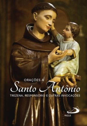 ORACOES A SANTO ANTONIO - TREZENA, RESPONSORIO E OUTRAS INVOCACOES