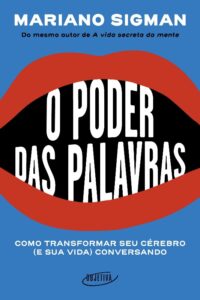 PODER DAS PALAVRAS, O: COMO TRANSFORMAR SEU CEREBRO (E SUA VIDA) CONVERSAND