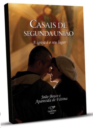 CASAIS DE SEGUNDA UNIAO: A IGREJA E O SEU LUGAR