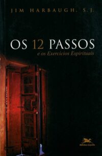 DOZE PASSOS E OS EXERCICIOS ESPIRITUAIS, OS