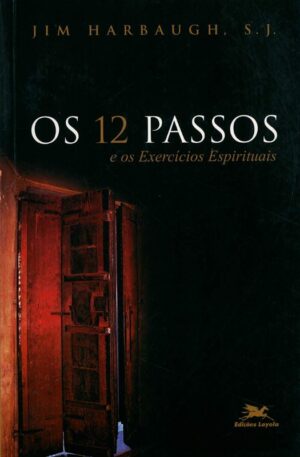DOZE PASSOS E OS EXERCICIOS ESPIRITUAIS, OS
