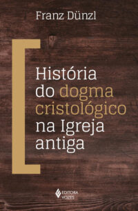HISTORIA DO DOGMA CRISTOLOGICO NA IGREJA ANTIGA