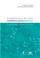 FUNDAMENTOS DE UMA ANTROPOLOGIA BIOETICA - O APROPRIADO, O BOM E O JUSTO