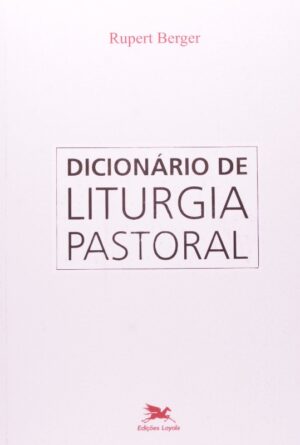 DICIONARIO DE LITURGIA PASTORAL - COL.DICIONARIOS