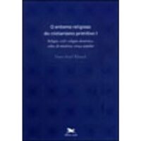 ENTORNO RELIGIOSO DO CRISTIANISMO PRIMITIVO I, O - COL. HISTORIA DA IGREJA