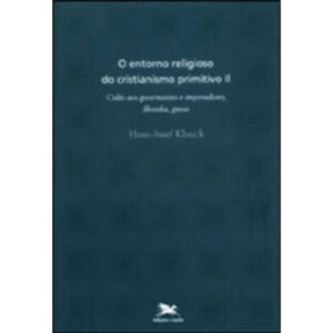 ENTORNO RELIGIOSO DO CRISTIANISMO PRIMITIVO II, O - COL. HISTORIA DA IGREJA