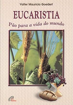 EUCARISTIA PAO PARA A VIDA DO MUNDO