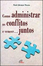 COMO ADMINISTRAR OS CONFLITOS E VENCER JUNTOS
