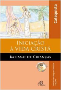 Iniciacao a Vida Crista: Batismo de Criancas - Livro do Catequista