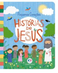 HISTORIAS DE JESUS - COLECAO PEQUENOS CORACOES