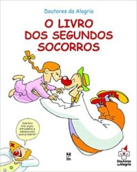 DOUTORES DA ALEGRIA - O LIVRO DOS SEGUNDOS SOCORROS