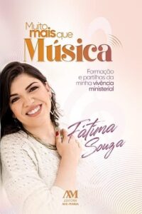 MUITO MAIS QUE MUSICA: FORMACAO E PARTILHAS DA MINHA VIVENCIA MINISTERIAL