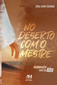 No Deserto com o Mestre: a Superacao Vem do Alto