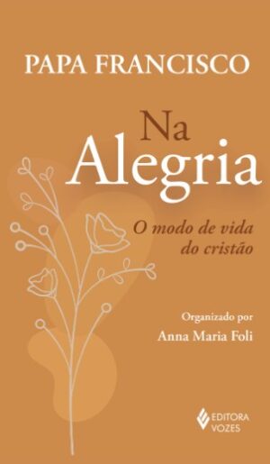 NA ALEGRIA: O MODO DE VIDA DO CRISTO