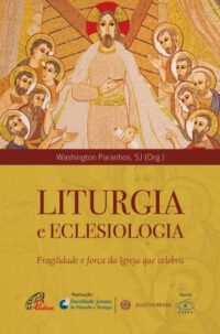 Liturgia e Eclesiologia - Fragilidade e Forca da Igreja Que Celebra