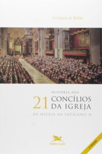 HISTORIA DOS 21 CONCILIOS DA IGREJA - DE NICEIA AO VATICANO II - COL.HISTOR