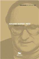 JOHANN BAPTIST METZ - COL.TEOLOGOS DO SECULO XX