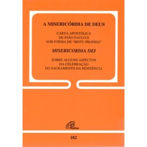 MISERICORDIA DE DEUS, A - 182: CARTA APOSTOLICA DE JOAO PAULO II SOB FORMA