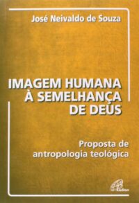 Imagem Humana a Semelhanca de Deus: Proposta de Antropologia Teologica