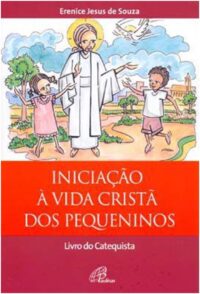 Iniciacao a Vida Crista dos Pequeninos - Livro do Catequista