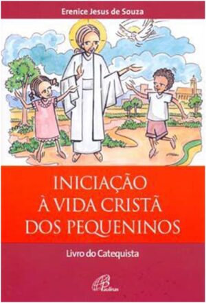 Iniciacao a Vida Crista dos Pequeninos - Livro do Catequista