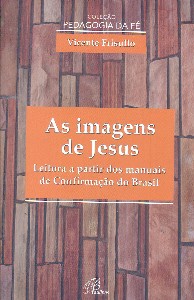 IMAGENS DE JESUS,  AS- LEITURA A PARTIR DOS MANUAIS DE CONFIRMACAO DO BRASI