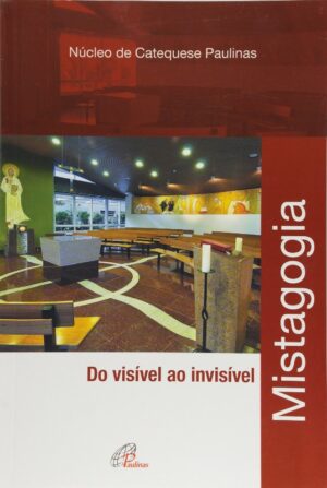 MISTAGOGIA - DO VISIVEL AO INVISIVEL