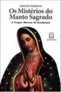 Misterios do Manto Sagrado, Os: a Virgem Morena de Guadalupe