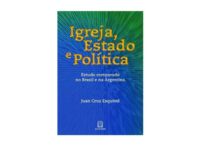 IGREJA, ESTADO E POLITICA - ESTUDO COMPARADO NO BRASIL E NA ARGENTINA