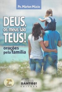 DEUS OS MEUS SAO TEUS ORACOES PELA FAMILIA