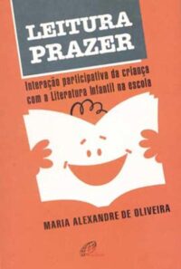 LEITURA PRAZER - INTERACAO DA CRIANCA COM A LITERATURA