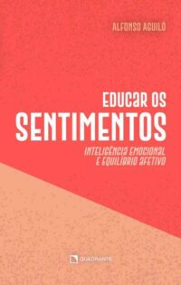 Educar os Sentimentos: Inteligencia Emocional e Equilibrio Afetivo