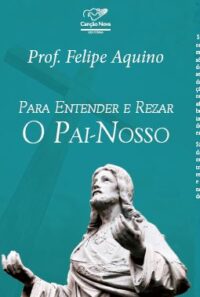 PARA ENTENDER E REZAR O PAI NOSSO