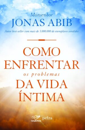 COMO ENFRENTAR OS PROBLEMAS DA VIDA INTIMA