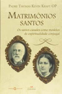 Matrimonios Santos: os Santos Casados Como Modelos de Espiritualidade Conju