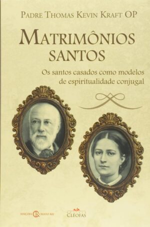 Matrimonios Santos: os Santos Casados Como Modelos de Espiritualidade Conju