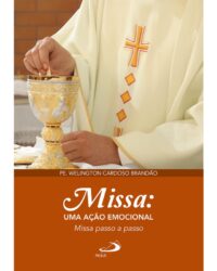 Missa: Uma Acao Emocional - Missa Passo a Passo