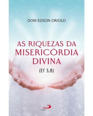 Riquezas da Misericordia Divina, as (ef 3,8)