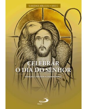 Subsidios Biblicos Ano C: Celebrar o Dia do Senhor